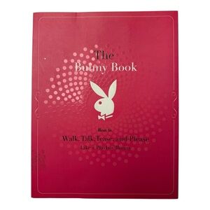 The Bunny Book How to Walk, Talk, Tease, and Please Like a Playboy Bunny
